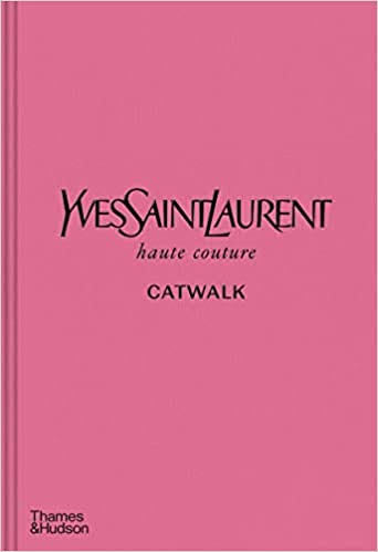 Yves Saint Laurent: The Complete Haute Couture Collections, 1962–2002