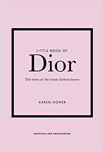 Little Book of Dior: The Story of the Iconic Fashion House: 5 (Little Book of Fashion)